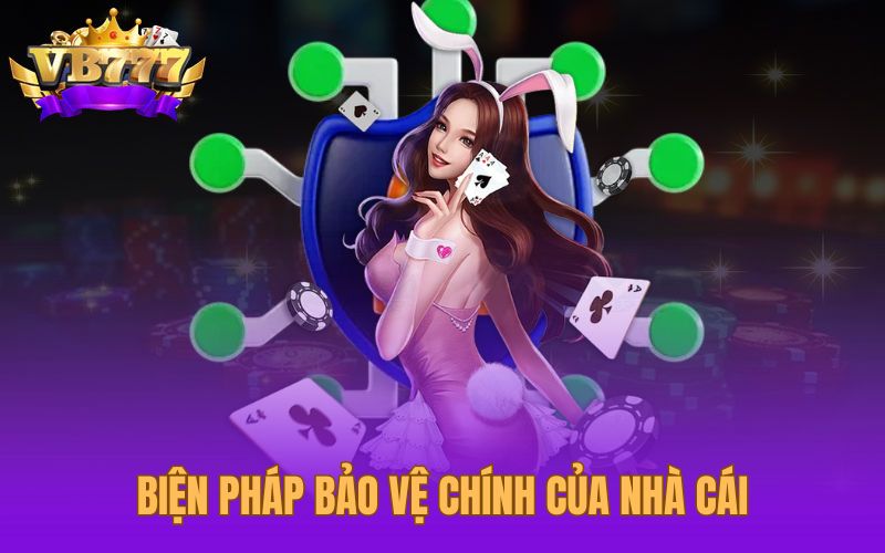 Biện pháp bảo vệ chính của nhà cái