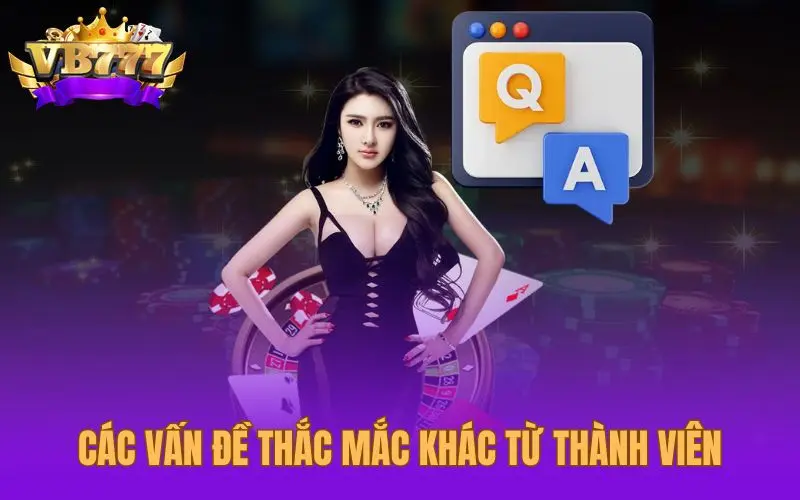 Các vấn đề thắc mắc khác từ thành viên