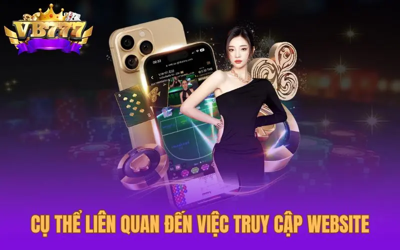 Cụ thể liên quan đến việc truy cập website