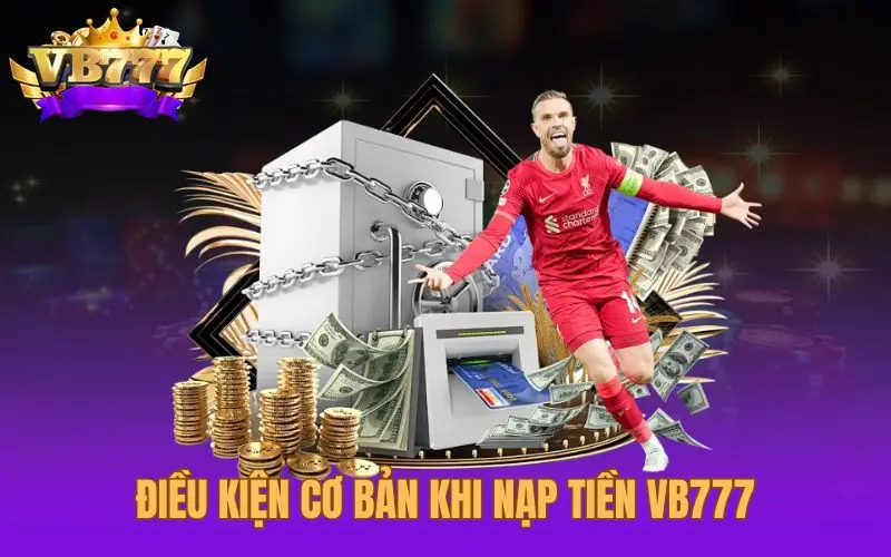 Nạp tiền VB777 chi tiết cho newbie