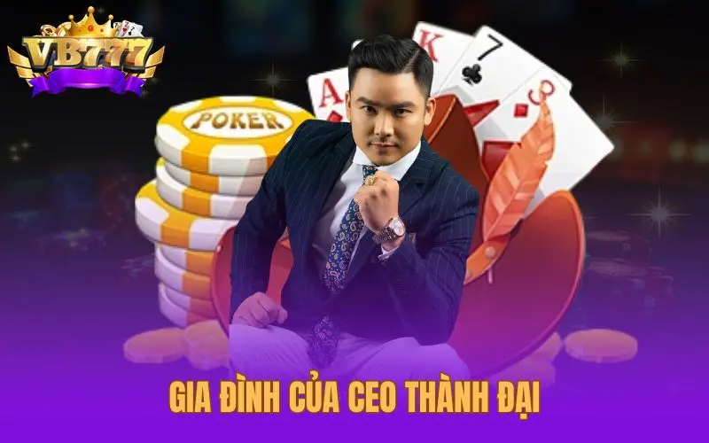 Gia đình của CEO Thành Đại