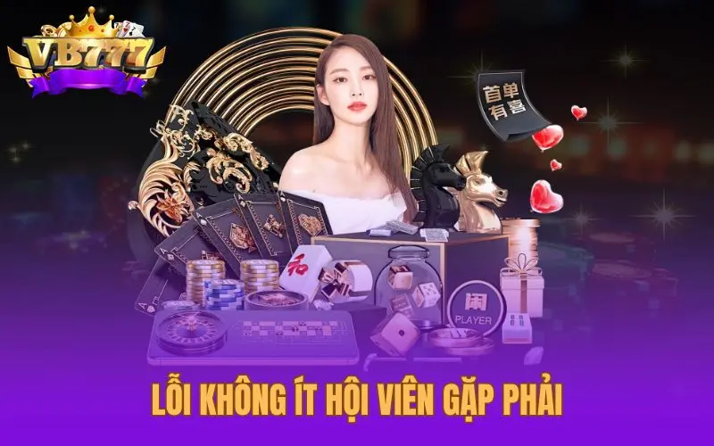 Lỗi không ít hội viên gặp phải