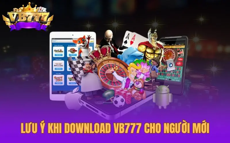 Lưu ý khi download VB777 cho người mới