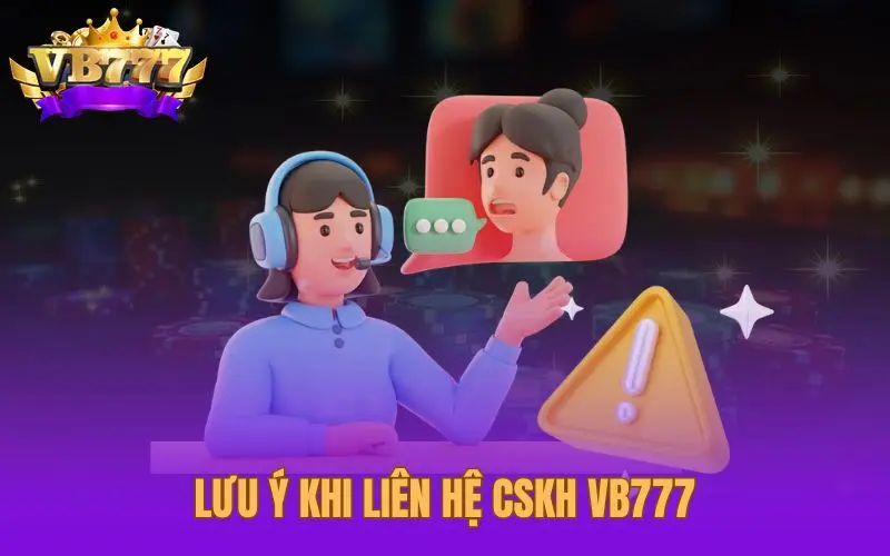 Lưu ý khi CSKH VB777 đảm bảo giải quyết hiệu quả 