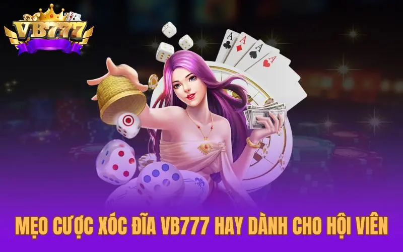 Mẹo cược xóc đĩa VB777 hay dành cho hội viên