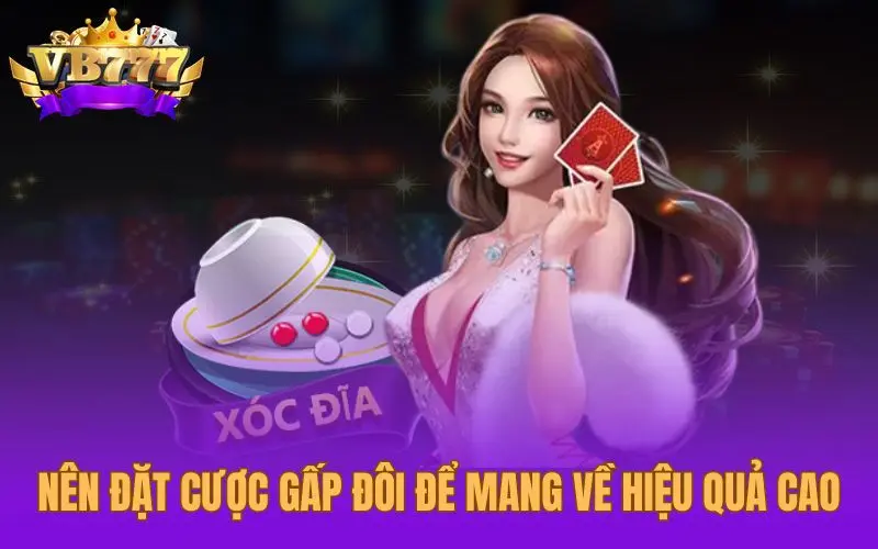 Nên đặt cược gấp đôi để mang về hiệu quả cao