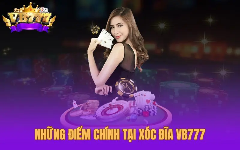 Những điểm chính tại xóc đĩa VB777