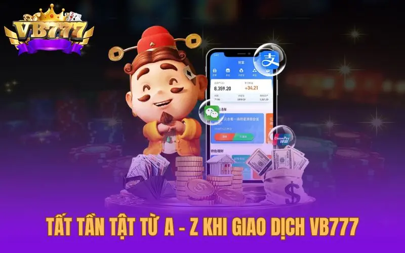 Tất tần tật từ A - Z khi giao dịch VB777