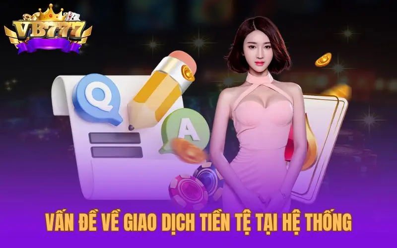 Vấn đề về giao dịch tiền tệ tại hệ thống